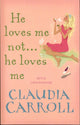 Book cover of: He Loves Me Not...He Loves Me. By: Claudia Carroll