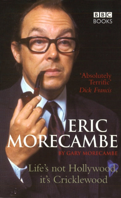 Book cover of: Eric Morecambe: Life's Not Hollywood It's Cricklewood. By: Gary Morecambe