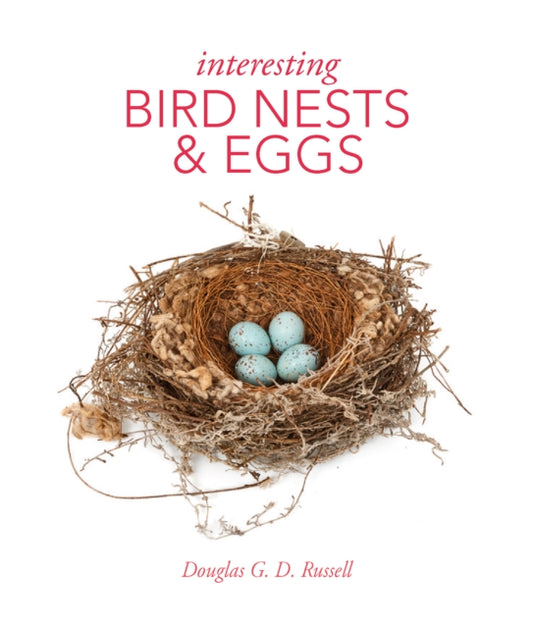 Book cover of: Interesting Bird Nests and Eggs. By: Douglas G. D. Russell