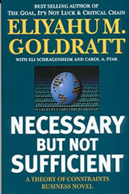 Book cover of: Necessary But Not Sufficient. By: Eliyahu M. Goldratt