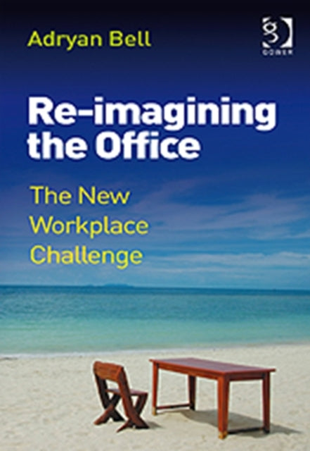 Book cover of: Re-imagining the Office. By: Adryan Bell