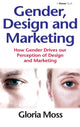 Book cover of: Gender, Design and Marketing. By: Gloria Moss