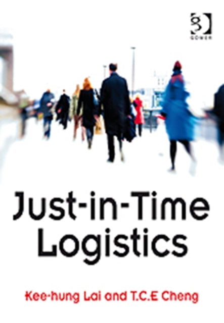 Book cover of: Just-in-Time Logistics. By: Kee-hung Lai