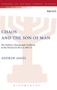 Book cover of: Chaos and the Son of Man. By: Andrew R. Angel