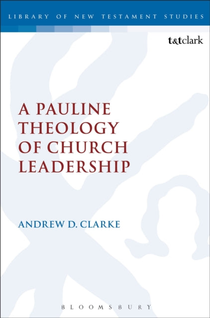 Book cover of: Pauline Theology of Church Leadership. By: Clarke, Andrew D.