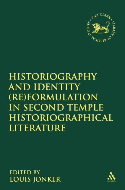 Book cover of: Historiography and Identity (Re)formulation in Second Temple Historiographical Literature. By: Louis C. Jonker