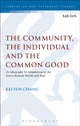 Book cover of: Community, the Individual and the Common Good. By: Kei Eun Chang