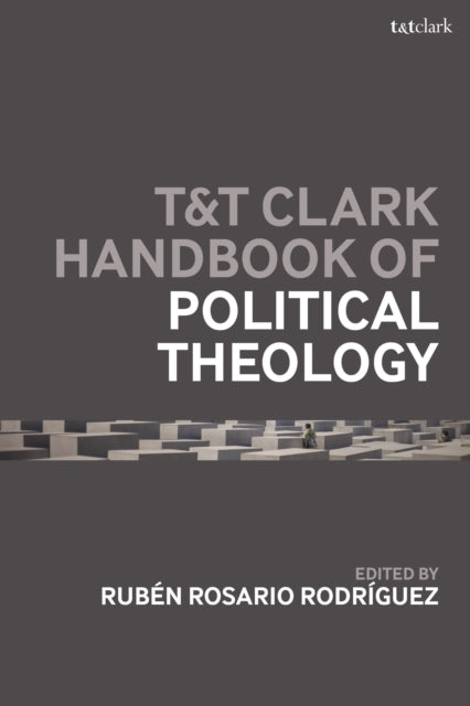 Book cover of: T&T Clark Handbook of Political Theology. By: Rubén Rosario Rodríguez