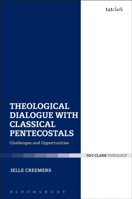 Book cover of: Theological Dialogue with Classical Pentecostals. By: Jelle Creemers