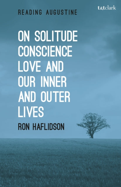 Book cover of: On Solitude, Conscience, Love and Our Inner and Outer Lives. By: Ronald Haflidson