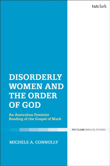 Book cover of: Disorderly Women and the Order of God. By: Michele A. Connolly