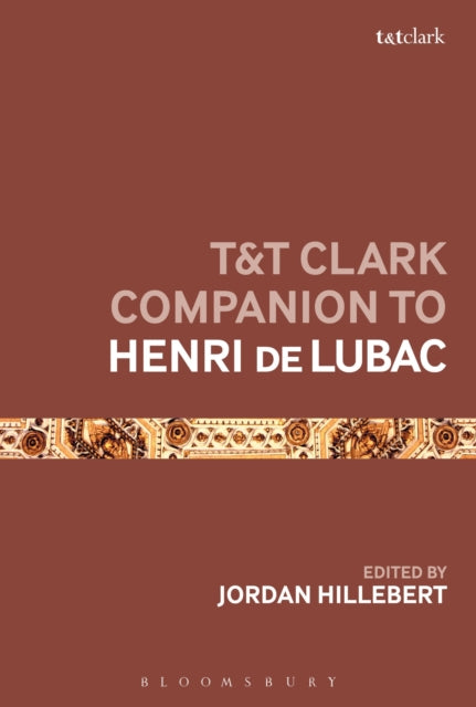 Book cover of: T&T Clark Companion to Henri de Lubac. By: Jordan Hillebert