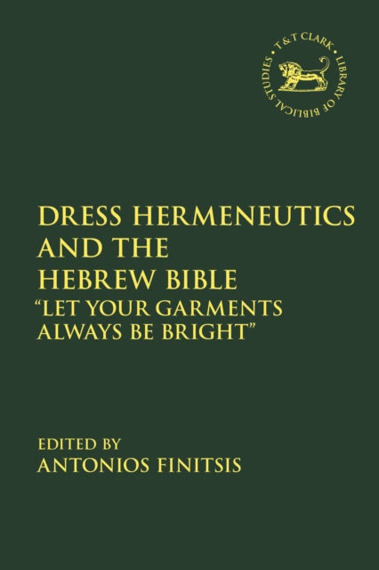 Book cover of: Dress Hermeneutics and the Hebrew Bible. By: Antonios Finitsis