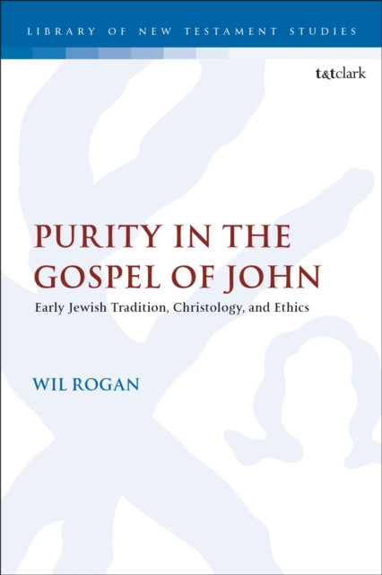 Book cover of: Purity in the Gospel of John. By: Wil Rogan