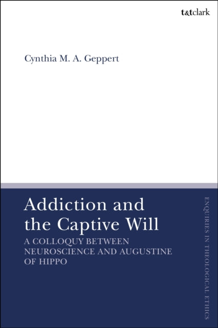 Book cover of: Addiction and the Captive Will. By: Cynthia Geppert