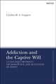Book cover of: Addiction and the Captive Will. By: Cynthia Geppert