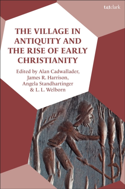 Book cover of: Village in Antiquity and the Rise of Early Christianity. By: Alan H. Cadwallader