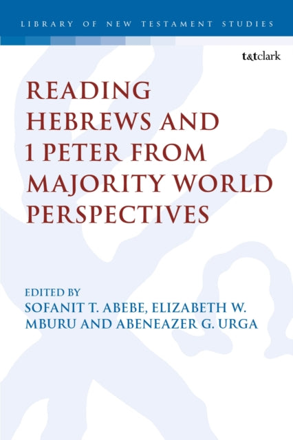Book cover of: Reading Hebrews and 1 Peter from Majority World Perspectives. By: Sofanit T. Abebe