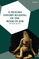 Book cover of: Trauma Theory Reading of the Book of Job. By: Michelle Keener