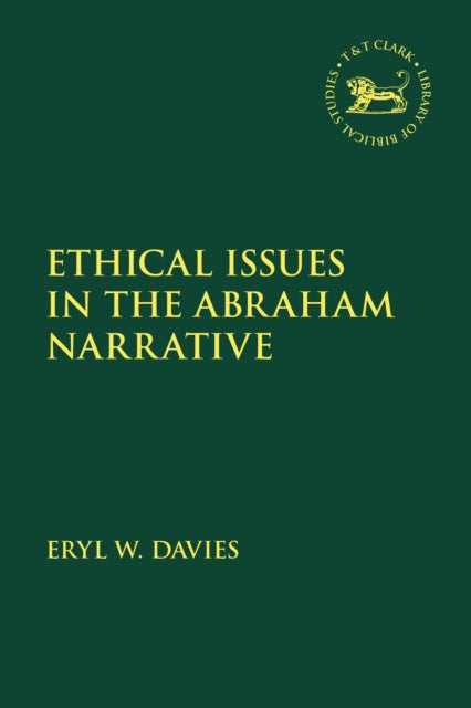 Book cover of: Ethical Issues in the Abraham Narrative. By: Eryl W. Davies