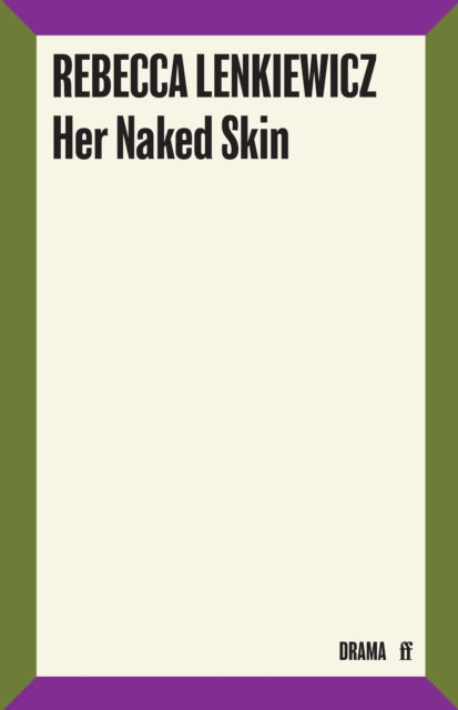 Book cover of: Her Naked Skin. By: Rebecca Lenkiewicz