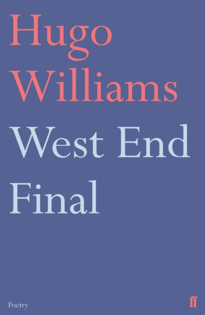 Book cover of: West End Final. By: Hugo Williams