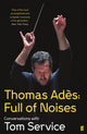 Book cover of: Thomas Ades: Full of Noises. By: Thomas Service