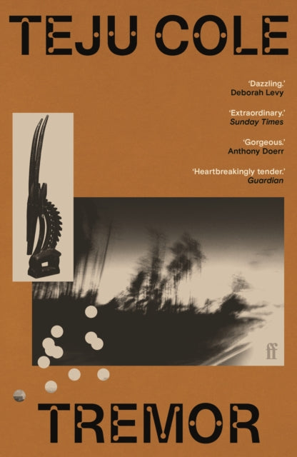 Tremor, 'Dazzling.' Deborah Levy 9780571283361 Teju Cole