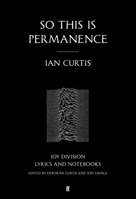 Book cover of: So This is Permanence. By: Ian Curtis