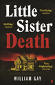 Book cover of: Little Sister Death. By: William Gay