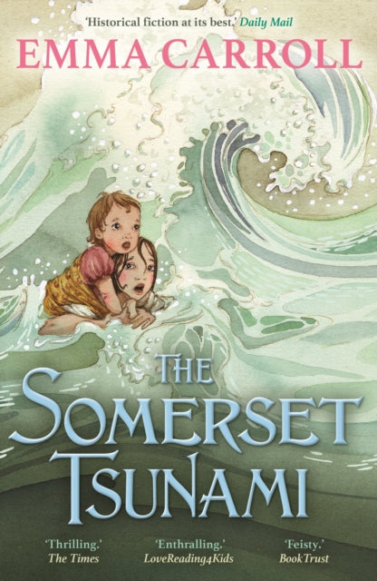 Somerset Tsunami, 'The Queen of Historical Fiction at her finest.' Guardian 9780571332816 Emma Carroll