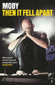 Book cover of: Then It Fell Apart. By: Moby