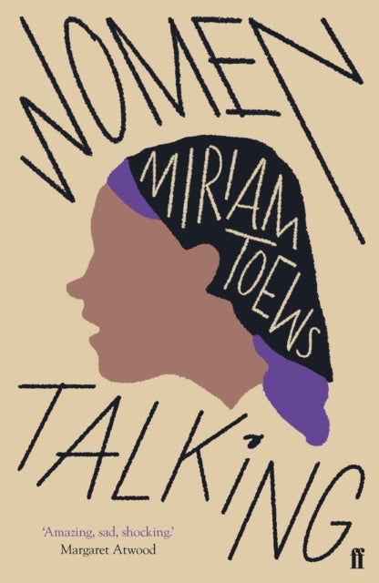 Women Talking, The Oscar-winning film starring Rooney Mara, Jessie Buckley and Claire Foy 9780571340330 Miriam Toews