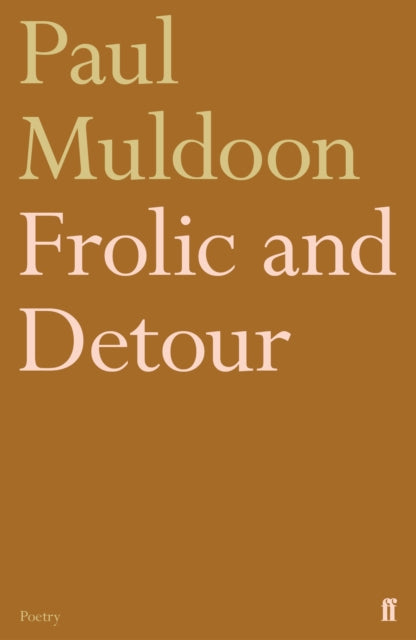 Book cover of: Frolic and Detour. By: Paul Muldoon - undifferentiated