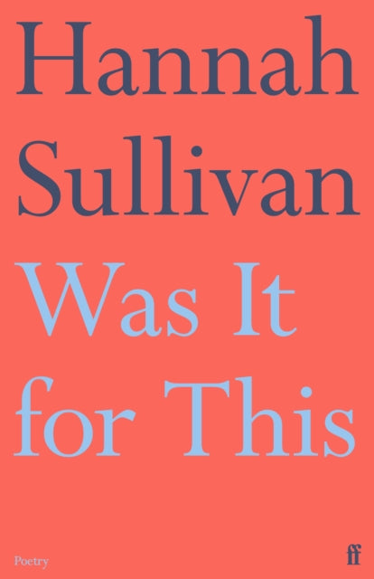 Book cover of: Was It for This. By: Hannah Sullivan