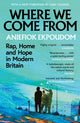 Where We Come From, Rap, Home & Hope in Modern Britain 9780571363261 Aniefiok Ekpoudom