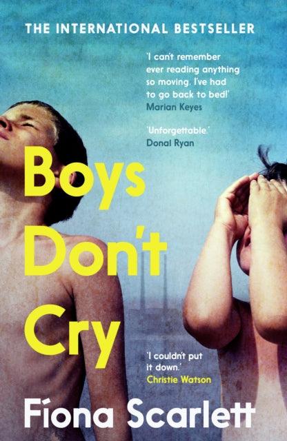 Boys Don't Cry, 'I can't remember ever reading something so moving.' Marian Keyes 9780571365210 Fíona Scarlett