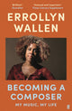 Becoming a Composer, My Music, My Life 9780571370146 Errollyn Wallen