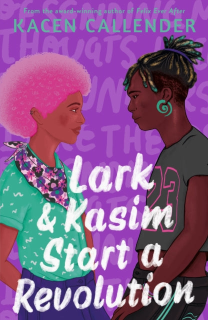 Book cover of: Lark & Kasim Start a Revolution. By: Kacen Callender