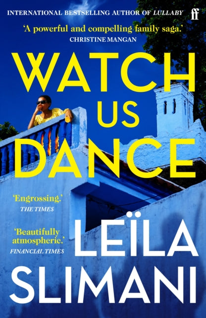 Watch Us Dance, The vibrant new novel from the bestselling author of Lullaby 9780571376087 Leïla Slimani
