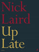 Book cover of: Up Late. By: Nick Laird