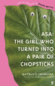 Asa: The Girl Who Turned into a Pair of Chopsticks 9780571384136 Natsuko Imamura