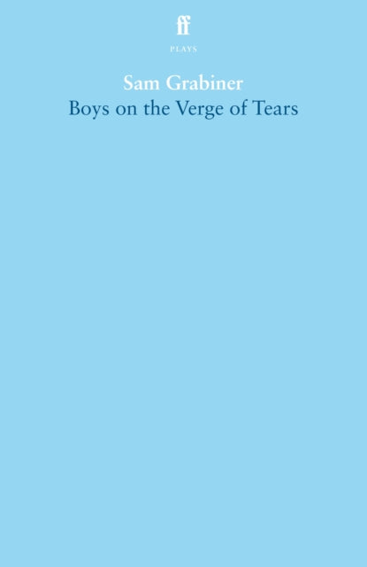 Book cover of: Boys on the Verge of Tears. By: Sam Grabiner
