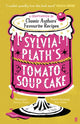 Sylvia Plath's Tomato Soup Cake, A Compendium of Classic Authors' Favourite Recipes - 'I couldn't possibly love this book more!' (Nigella Lawson) 9780571390366 Bee Wilson