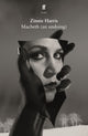 Book cover of: Macbeth (an undoing). By: Harris Zinnie