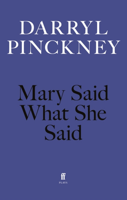 Book cover of: Mary Said What She Said. By: Darryl Pinckney