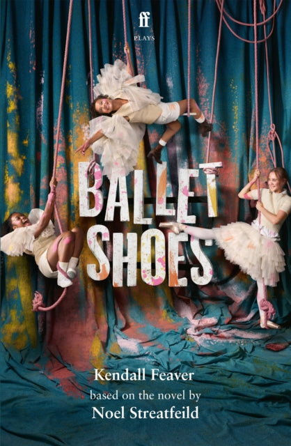 Book cover of: Ballet Shoes. By: Kendall Feaver