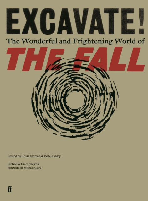 Excavate!, The Wonderful and Frightening World of The Fall 9780571396139 Tessa Norton