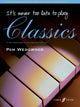 Book cover of: It's never too late to play classics. By: Pam Wedgwood