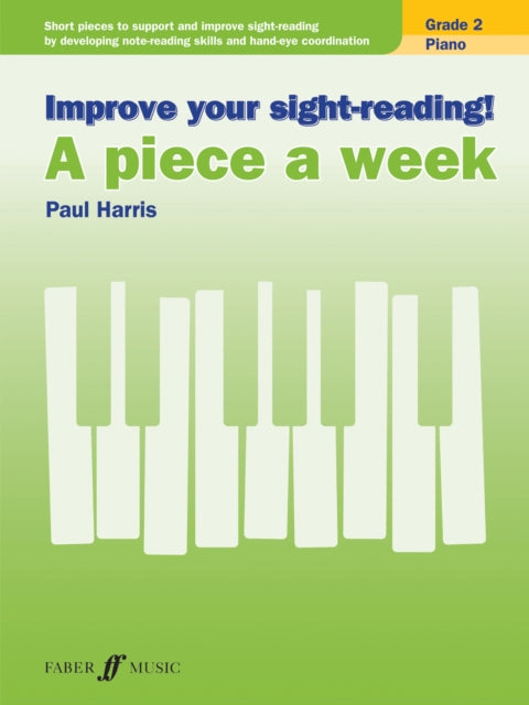 Book cover of: Improve your sight-reading! A piece a week Piano Grade 2. By: Paul Harris